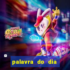 palavra do dia jogo contexto